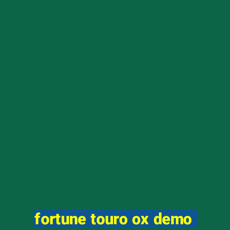 fortune touro ox demo